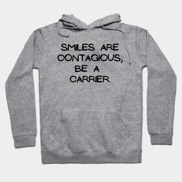 Smiles are contagious, be a carrier Hoodie by Word and Saying